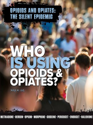 cover image of Who Is Using Opioids & Opiates?